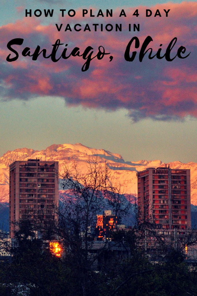 4 days in Santiago, Chile; Santiago, Chile itinerary; what to do in Santiago, Chile; best day trips from Santiago, Chile