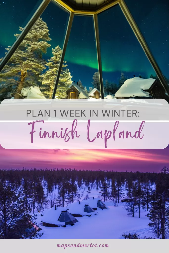 7 Days in Finnish Lapland in winter: plan your ultimate 7 day itinerary in Finland in winter